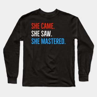 She Came She Saw She Mastered Long Sleeve T-Shirt